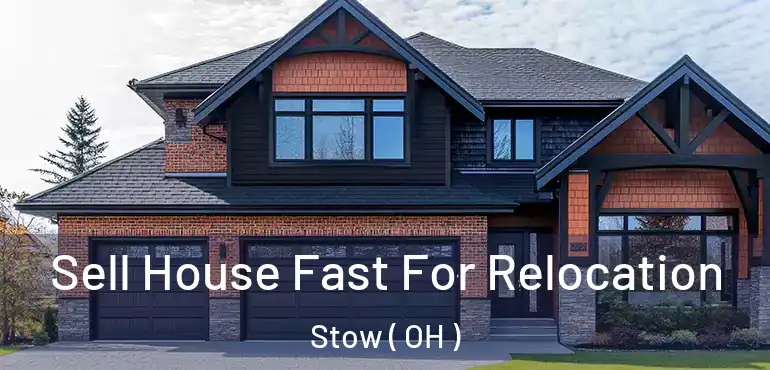  Sell House Fast For Relocation Stow ( OH )