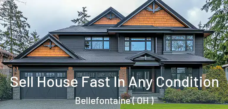  Sell House Fast In Any Condition Bellefontaine ( OH )