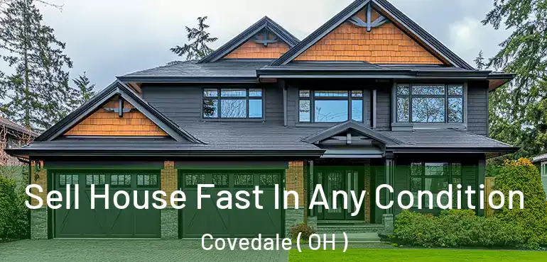  Sell House Fast In Any Condition Covedale ( OH )