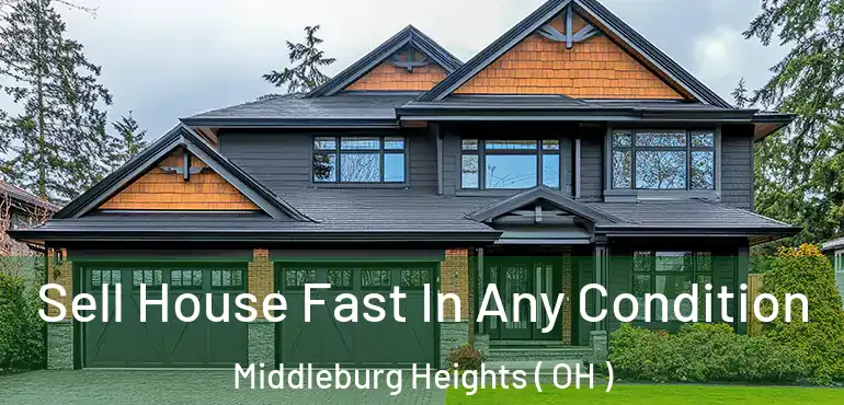  Sell House Fast In Any Condition Middleburg Heights ( OH )