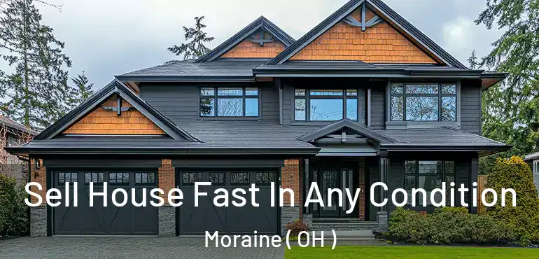  Sell House Fast In Any Condition Moraine ( OH )