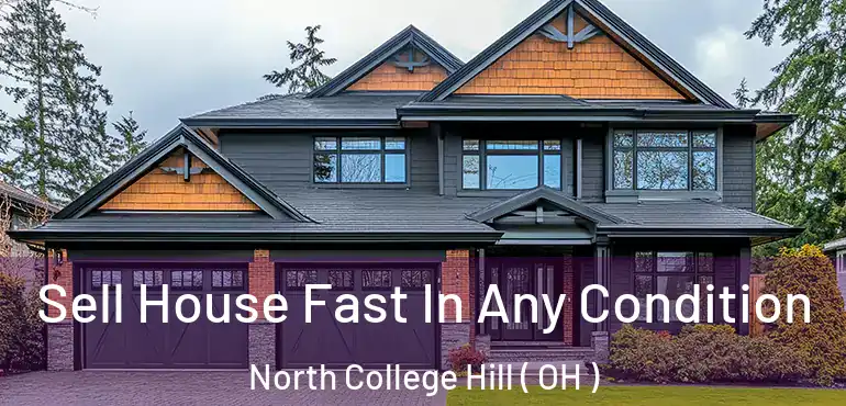  Sell House Fast In Any Condition North College Hill ( OH )