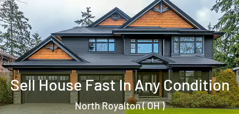  Sell House Fast In Any Condition North Royalton ( OH )