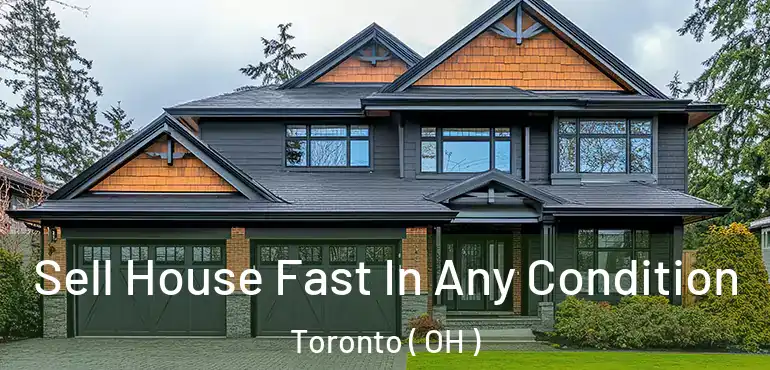  Sell House Fast In Any Condition Toronto ( OH )