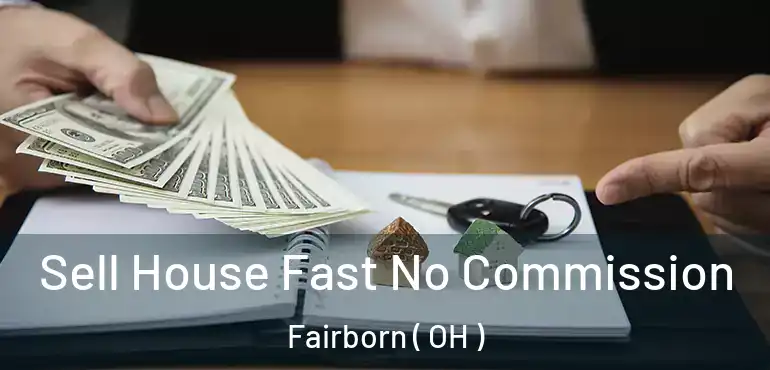  Sell House Fast No Commission Fairborn ( OH )