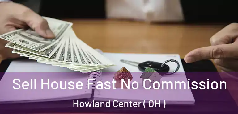  Sell House Fast No Commission Howland Center ( OH )