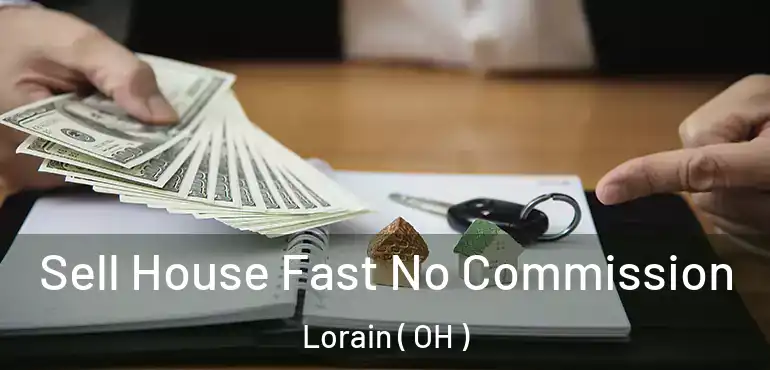  Sell House Fast No Commission Lorain ( OH )