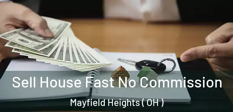  Sell House Fast No Commission Mayfield Heights ( OH )