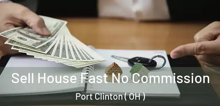  Sell House Fast No Commission Port Clinton ( OH )