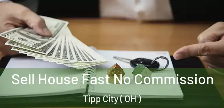  Sell House Fast No Commission Tipp City ( OH )