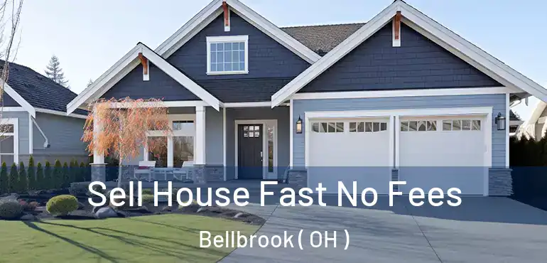  Sell House Fast No Fees Bellbrook ( OH )