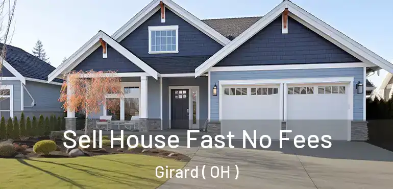  Sell House Fast No Fees Girard ( OH )