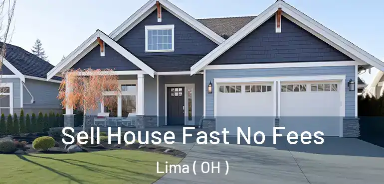  Sell House Fast No Fees Lima ( OH )