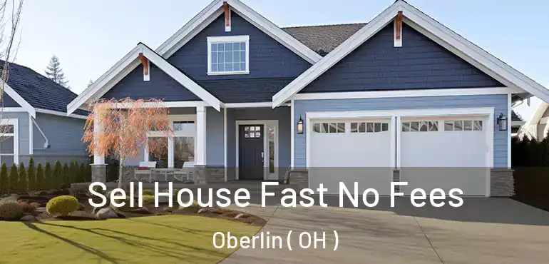  Sell House Fast No Fees Oberlin ( OH )