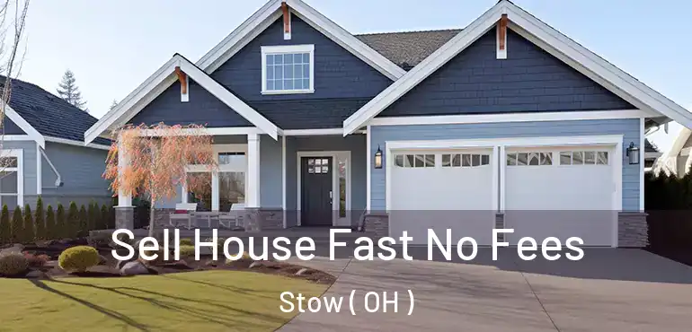  Sell House Fast No Fees Stow ( OH )