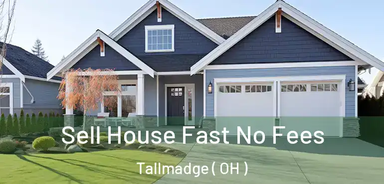  Sell House Fast No Fees Tallmadge ( OH )