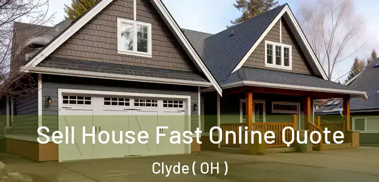  Sell House Fast Online Quote Clyde ( OH )