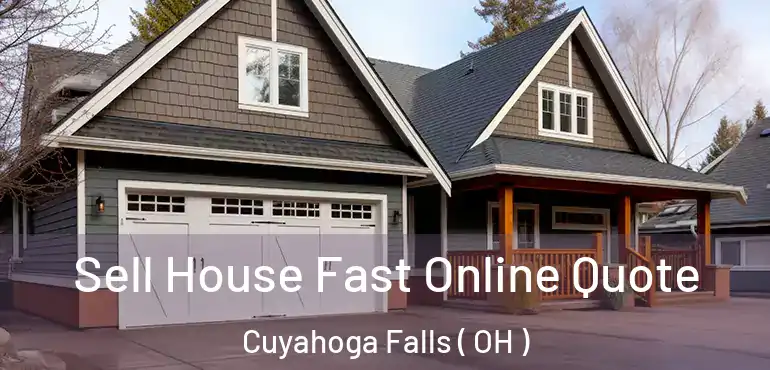 Sell House Fast Online Quote Cuyahoga Falls ( OH )