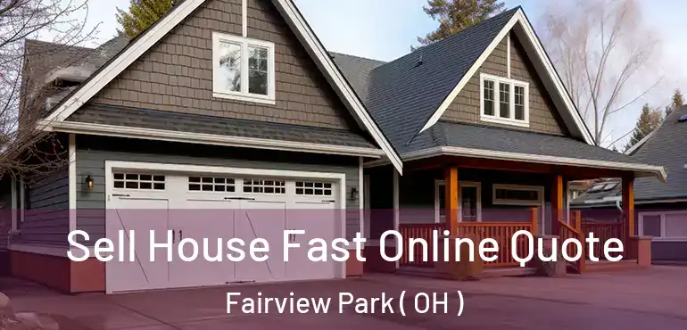  Sell House Fast Online Quote Fairview Park ( OH )