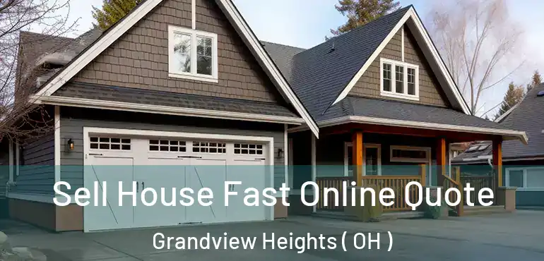  Sell House Fast Online Quote Grandview Heights ( OH )