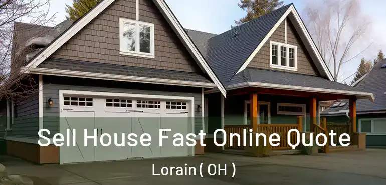  Sell House Fast Online Quote Lorain ( OH )