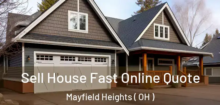  Sell House Fast Online Quote Mayfield Heights ( OH )
