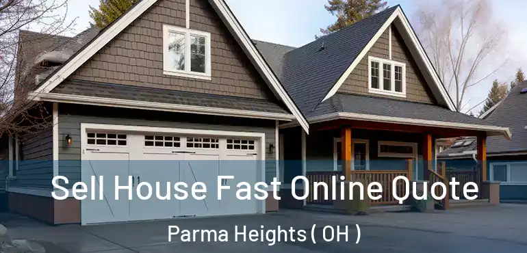  Sell House Fast Online Quote Parma Heights ( OH )