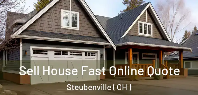  Sell House Fast Online Quote Steubenville ( OH )