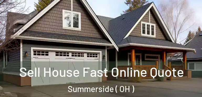  Sell House Fast Online Quote Summerside ( OH )