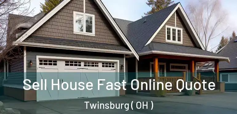 Sell House Fast Online Quote Twinsburg ( OH )