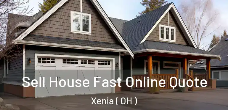  Sell House Fast Online Quote Xenia ( OH )
