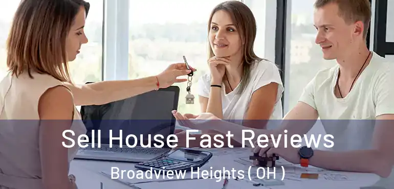  Sell House Fast Reviews Broadview Heights ( OH )