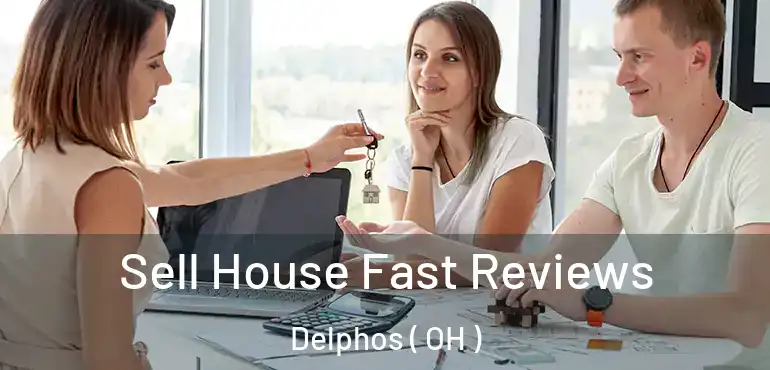  Sell House Fast Reviews Delphos ( OH )