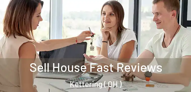  Sell House Fast Reviews Kettering ( OH )