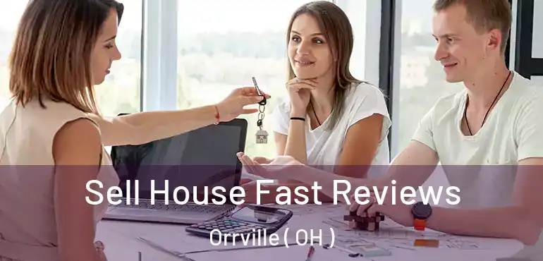  Sell House Fast Reviews Orrville ( OH )