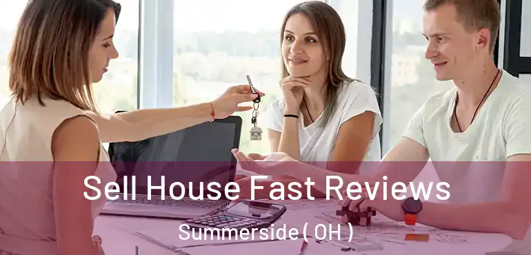  Sell House Fast Reviews Summerside ( OH )