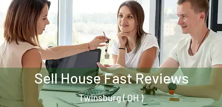  Sell House Fast Reviews Twinsburg ( OH )