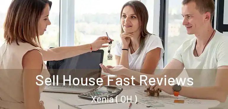  Sell House Fast Reviews Xenia ( OH )