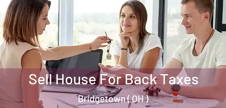  Sell House For Back Taxes Bridgetown ( OH )