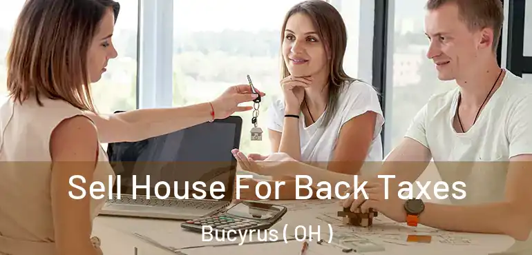  Sell House For Back Taxes Bucyrus ( OH )