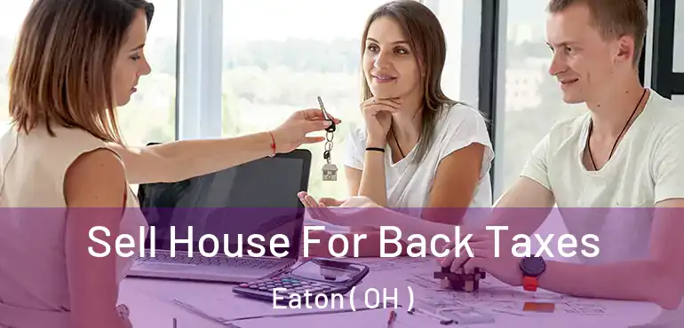  Sell House For Back Taxes Eaton ( OH )