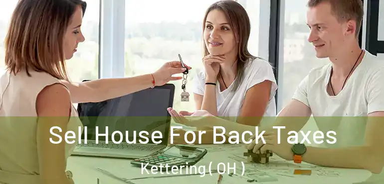  Sell House For Back Taxes Kettering ( OH )