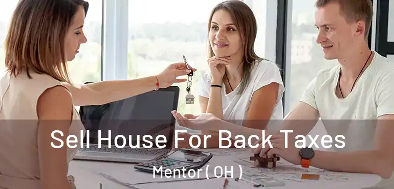  Sell House For Back Taxes Mentor ( OH )