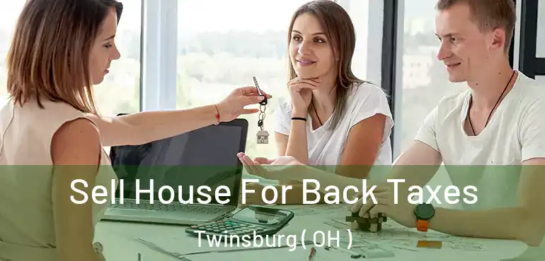  Sell House For Back Taxes Twinsburg ( OH )