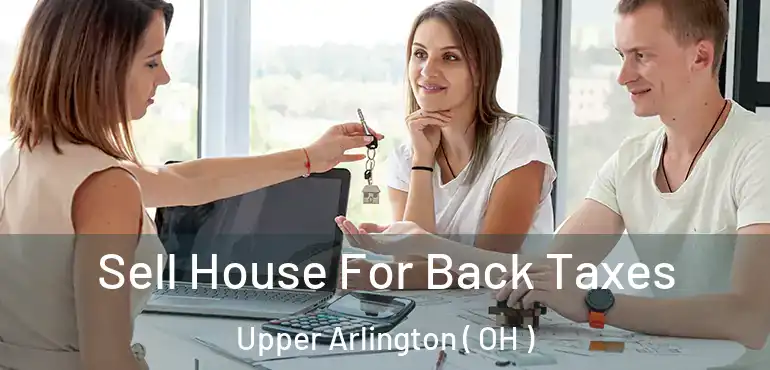  Sell House For Back Taxes Upper Arlington ( OH )