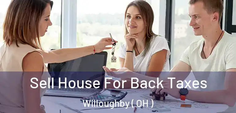  Sell House For Back Taxes Willoughby ( OH )