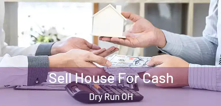  Sell House For Cash Dry Run OH