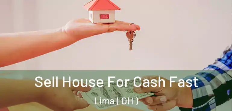  Sell House For Cash Fast Lima ( OH )
