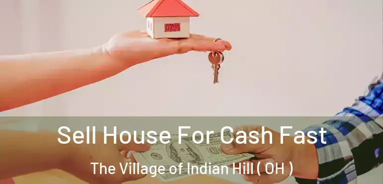  Sell House For Cash Fast The Village of Indian Hill ( OH )