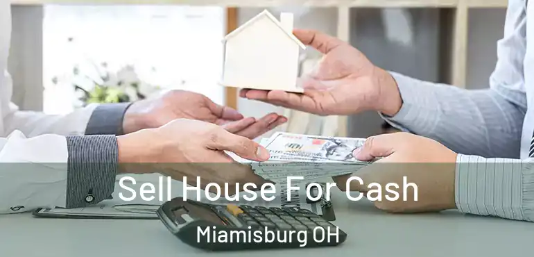  Sell House For Cash Miamisburg OH
